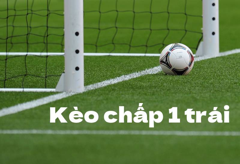 Cách Đọc Kèo Chấp 1 Trái Và Mẹo Tối Ưu Kèo Này 1 Cach Doc Keo Chap 1 Trai Va Meo Toi Uu Keo Nay