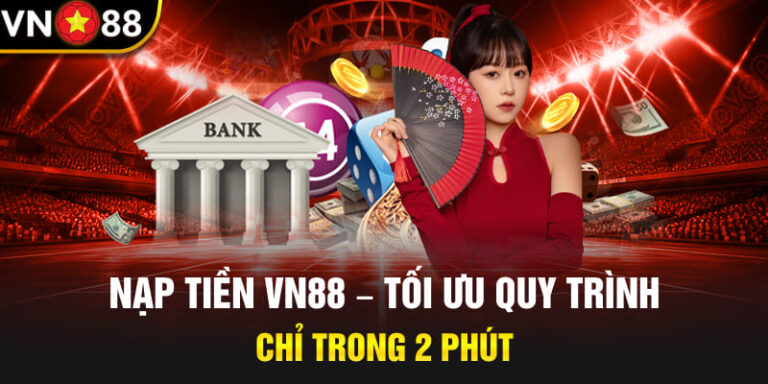 Hướng Dẫn Nạp Tiền VN88 – Chi Tiết & An Toàn Nhất 2025 17 Hướng Dẫn Nạp Tiền VN88 – Chi Tiết & An Toàn Nhất 2025