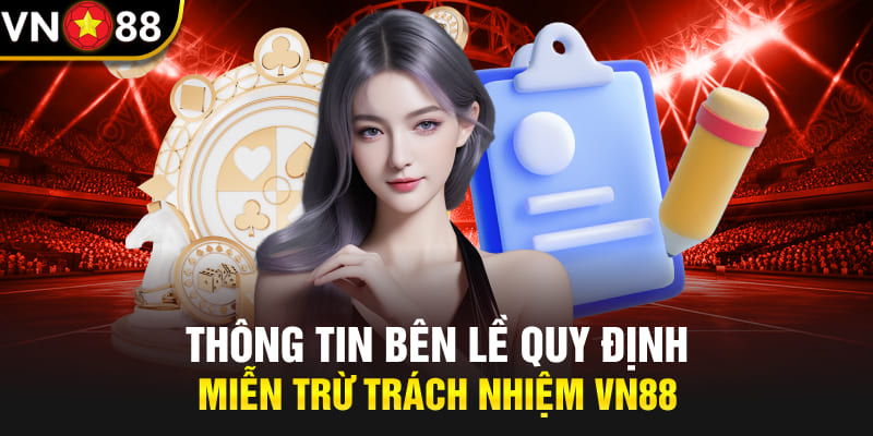 Miễn Trừ Trách Nhiệm 1 VN88 không chịu trách nhiệm về thiệt hại & rủi ro cá cược